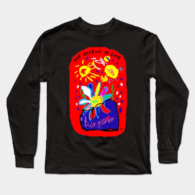 The Queens of Love Long Sleeve T-Shirt by Irina's Family Art Circle 